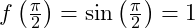 f\left(\frac{\pi}{2}\right) = \sin\left(\frac{\pi}{2}\right) = 1