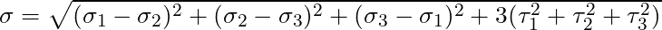 \sigma = \sqrt{(\sigma_1 - \sigma_2)^2 + (\sigma_2 - \sigma_3)^2 + (\sigma_3 - \sigma_1)^2 + 3 (\tau_1^2 + \tau_2^2 + \tau_3^2) }