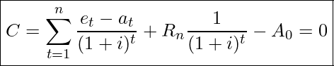  \boxed{ C = \sum_{t = 1}^{n} \frac{e_t - a_t}{(1 + i)^t} + R_n \frac{1}{(1 + i)^t} - A_0 = 0 }