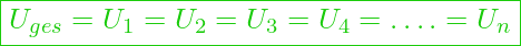  \boxed{ U_{ges} = U_1 = U_2 = U_3 = U_4 =…. = U_n }