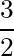 Rendered by QuickLaTeX.com \dfrac{3}{2}