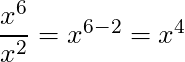 \dfrac{x^6}{x^2} = x^{6 - 2} = x^4
