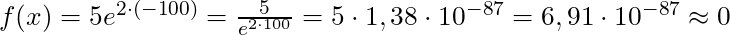 f(x) = 5e^{2 \cdot (-100)} = \frac{5}{e^{2 \cdot 100}} = 5 \cdot 1,38 \cdot 10^{-87} = 6,91 \cdot 10^{-87} \approx 0