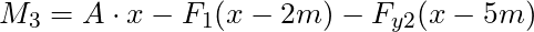 M_3 = A \cdot x - F_1(x-2m) - F_{y2} (x - 5m) 