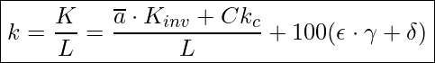  \boxed{ k = \frac{K}{L} = \frac{\overline{a} \cdot K_{inv} + Ck_c}{L} + 100 (\epsilon \cdot \gamma + \delta) }