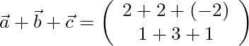\vec{a}+ \vec{b} + \vec{c} = \left( \begin{array}{c} 2 + 2 + (-2) \\ 1 + 3 + 1 \end{array} \right)