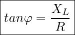 Rendered by QuickLaTeX.com \boxed{ tan \varphi = \frac{X_L}{R}}