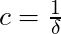 c = \frac{1}{\delta}