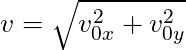 v = \sqrt{v_{0x}^2 + v_{0y}^2}