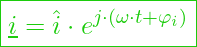  \boxed{\underline{i} = \hat{i} \cdot e^{j \cdot (\omega \cdot t + \varphi_i)} }