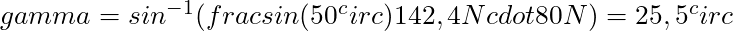 gamma = sin^{-1}(frac{sin(50^circ)}{142,4 N} cdot 80 N) = 25,5^circ
