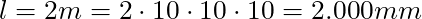 l = 2m = 2 \cdot 10 \cdot 10 \cdot 10 = 2.000 mm
