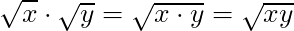 \sqrt{x} \cdot \sqrt{y} = \sqrt{x \cdot y} = \sqrt{xy}