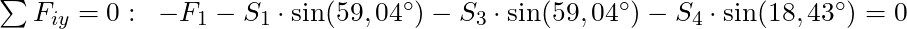 \sum F_{iy} = 0: \; \; -F_1 - S_1 \cdot \sin(59,04^{\circ}) - S_3 \cdot \sin(59,04^{\circ}) - S_4 \cdot \sin(18,43^{\circ}) = 0