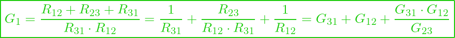  \boxed{G_1 = \frac{R_{12} + R_{23} + R_{31}}{R_{31} \cdot R_{12}} = \frac{1}{R_{31}} + \frac{R_{23}}{R_{12} \cdot R_{31}} + \frac{1}{R_{12}} = G_{31} + G_{12} + \frac{G_{31} \cdot G_{12}}{G_{23}}}