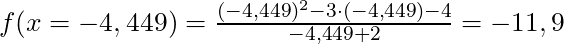 f(x = -4,449) = \frac{(-4,449)^2-3 \cdot (-4,449)-4}{-4,449+2} = -11,9