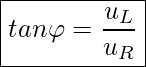 Rendered by QuickLaTeX.com \boxed{ tan \varphi = \frac{u_L}{u_R} }