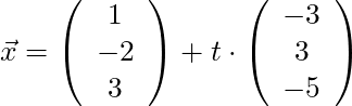 \vec{x} = \left( \begin{array}{c} 1\\ -2 \\ 3 \end{array}\right) + t \cdot \left( \begin{array}{c} -3 \\ 3 \\ -5 \end{array}\right)