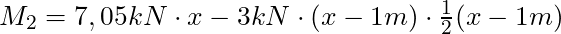 M_2 = 7,05 kN \cdot x - 3 kN \cdot (x-1m) \cdot \frac{1}{2} (x-1m)