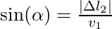 \sin(\alpha) = \frac{|\Delta l_2|}{v_1}