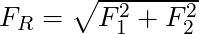 F_R = \sqrt{F_1^2 + F_2^2}