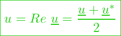  \boxed{u = Re \ \underline{u} = \frac{\underline{u} + \underline{u}^*}{2}}
