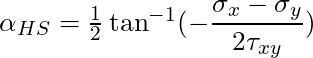 \alpha_{HS} = \frac{1}{2} \tan^{-1} (-\dfrac{\sigma_x - \sigma_y}{2 \tau_{xy}})