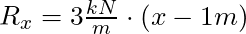 R_x = 3 \frac{kN}{m} \cdot (x-1m)
