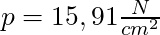 p = 15,91 \frac{N}{cm^2}
