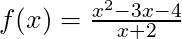 f(x) = \frac{x^2-3x-4}{x+2}