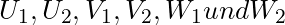 U_1, U_2, V_1, V_2, W_1 und W_2