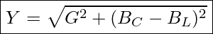 Rendered by QuickLaTeX.com \boxed{ Y = \sqrt{G^2 + (B_C - B_L)^2}}