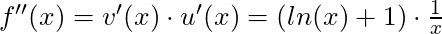 f''(x) = v'(x) \cdot u'(x) = (ln(x) + 1) \cdot \frac{1}{x}