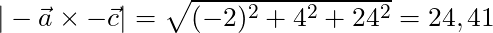 |-\vec{a} \times -\vec{c}| = \sqrt{(-2)^2 + 4^2 + 24^2} = 24,41