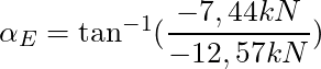 \alpha_E = \tan^{-1}(\dfrac{-7,44 kN}{-12,57 kN})