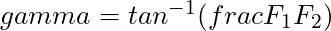 gamma = tan^{-1} (frac{F_1}{F_2})