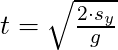 t = \sqrt{\frac{2 \cdot s_y}{g}}