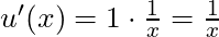 u'(x) = 1 \cdot \frac{1}{x} = \frac{1}{x}
