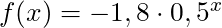 f(x) = -1,8 \cdot 0,5^x