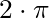 2 \cdot \pi