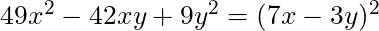 49x^2 - 42xy + 9y^2 = (7x - 3y)^2
