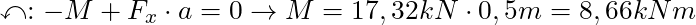 \curvearrowleft: - M + F_x \cdot a = 0 \rightarrow M = 17,32 kN \cdot 0,5 m = 8,66 kNm