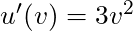 u'(v) = 3v^2