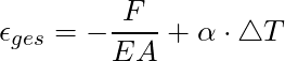 \epsilon_{ges} = -\dfrac{F}{EA} + \alpha \cdot \triangle T