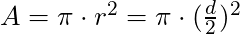 A = \pi \cdot r^2 = \pi \cdot (\frac{d}{2})^2