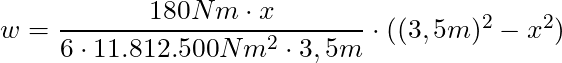 w = \dfrac{180 Nm \cdot x}{6 \cdot 11.812.500 Nm^2 \cdot 3,5m} \cdot ((3,5m)^2 - x^2)