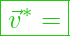  \boxed{\vec{v}^* = }