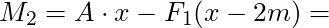 M_2 = A \cdot x - F_1(x-2m) =