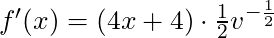 f'(x) = (4x+4) \cdot \frac{1}{2} v^{-\frac{1}{2}}