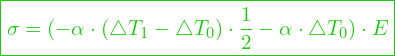  \boxed{\sigma = (-\alpha \cdot (\triangle T_1 - \triangle T_0)  \cdot \frac{1}{2} - \alpha \cdot \triangle T_0) \cdot E}